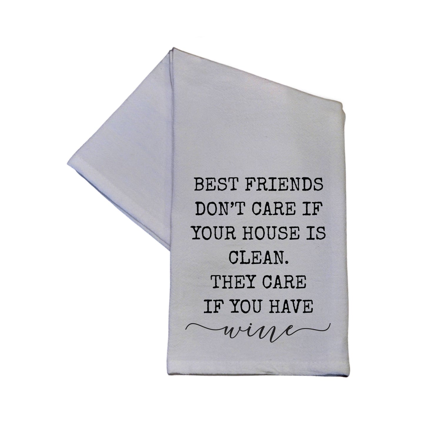 Best Friends Don't Care I Your House Is Clean Towel