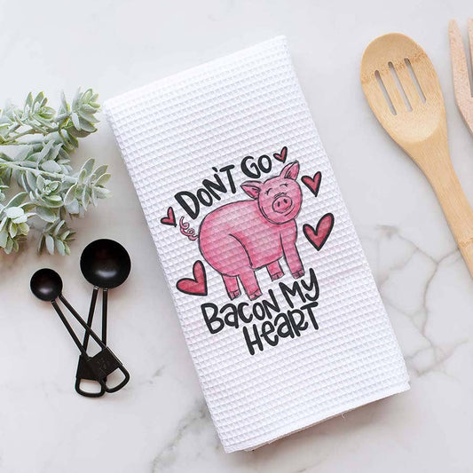 Don't Go Bacon My Heart Tea Towel