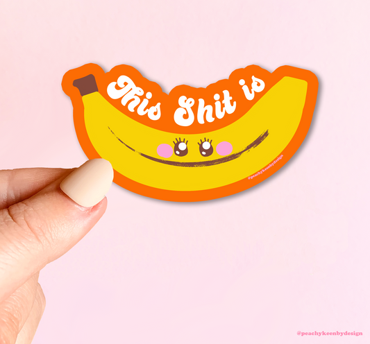 This Shit Is Bananas Sticker