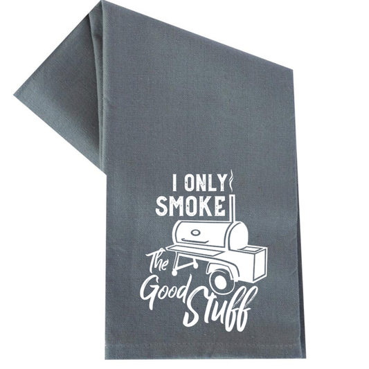 I Only Smoke the Good Stuff Kitchen Towel