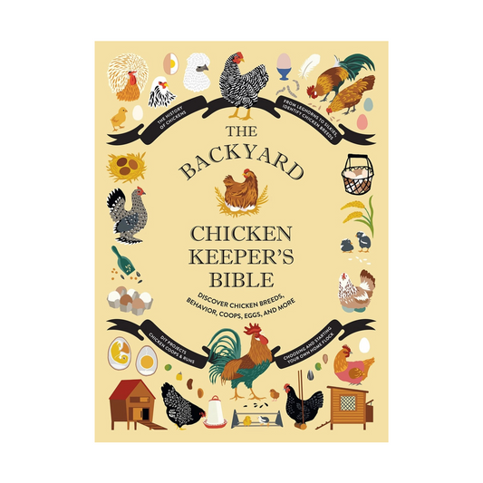 The Backyard Chicken Keeper's Bible