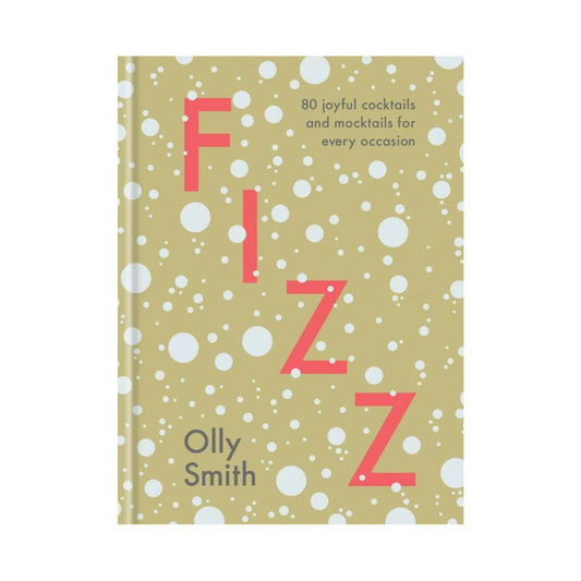 Fizz: 80 Joyful Cocktails and Mocktails for Every Occasion