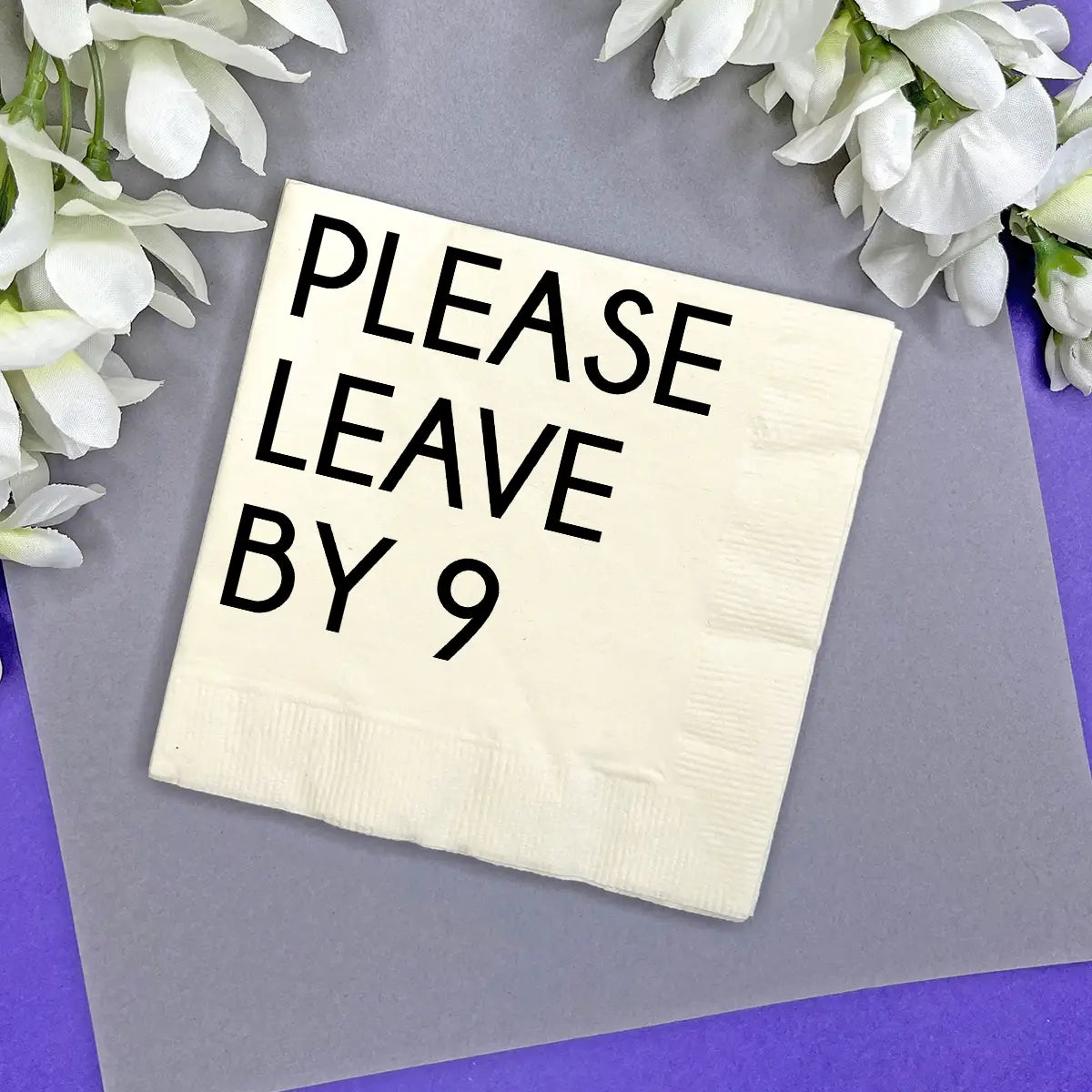 Please Leave By 9 Cocktail Napkins, Funny Gift, Table Filler