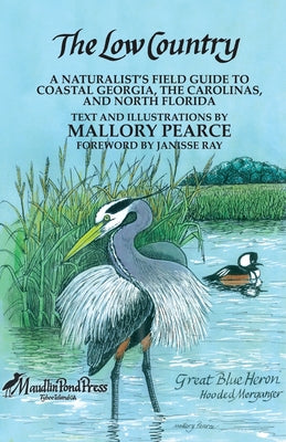 The Low Country - A Naturalist's Field Guide to Coastal Georgia, The Carolinas, and North Florida